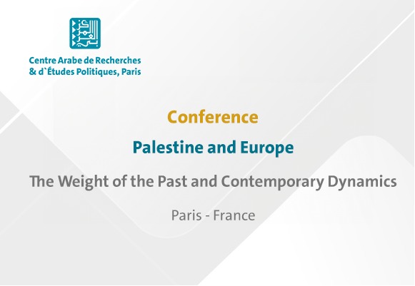 CAREP Paris to Hold a Conference on “Palestine and Europe: The Weight of the Past and Contemporary Dynamics”