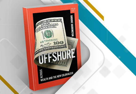 عالم التمويل الخارجي (الأوفشور): الثروة المتخفية والاستعمار الجديد